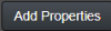 Add Properties button
